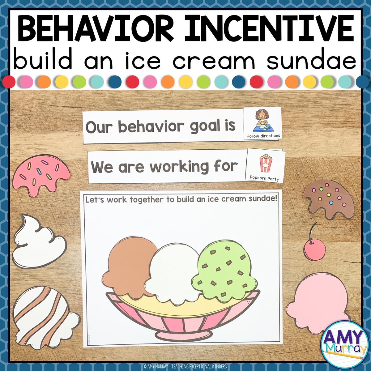 Whole Group Behavior Incentive Build An Ice Cream Sundae Reward Chart Teaching Exceptional Kinders